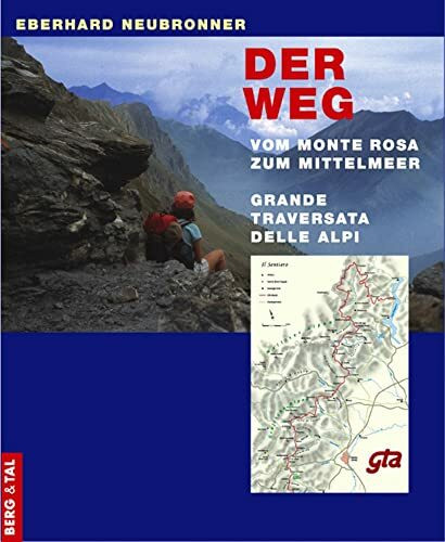 Der Weg: Vom Monte Rosa zum Mittelmeer – Grande Traversata delle Alpi