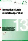 Innovation durch Lernortkooperation: Stand und Perspektiven der Zusammenarbeit von Ausbildungsbetrieben und Berufsschulen im dualen System der Berufsausbildung am Beispiel Bayern