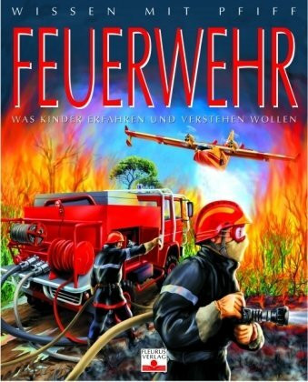 Wissen mit Pfiff: Feuerwehr