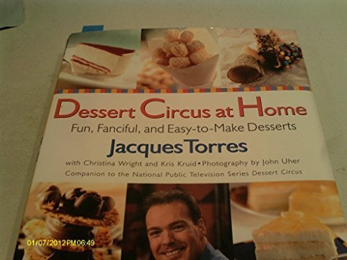 Dessert Circus at Home: Fun, Fanciful, And Easy-To-make Desserts Dessert Circus at Home: Fun, Fanciful, And Easy-To-make Desserts