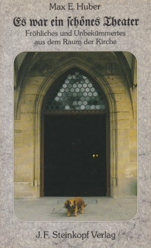 Es war ein schönes Theater. Fröhliches und Unbekümmertes aus dem Raum der Kirche