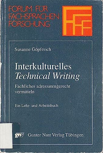 Interkulturelles "Technical Writing": Fachliches adressengerecht vermitteln. Ein Lehr- und Arbeitsbuch (Forum fur Fachsprachen-Forschung)