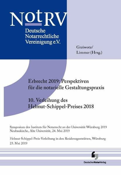 Erbrecht 2019: Perspektiven für die notarielle Gestaltungspraxis, 10. Verleihung des Helmut Schippel-Preises 2018 (Tagungsbände der Deutschen Notarrechtlichen Vereinigung)