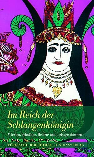 Im Reich der Schlangenkönigin: Märchen, Schwänke, Helden- und Liebesgeschichten: Märchen, Schwänke, Helden- und Liebesgeschichten. Herausgegeben von ... von Erika Glassen. Türkische Bibliothek