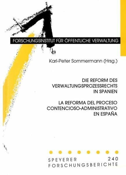 Die Reform des Verwaltungsprozessrechts in Spanien /La Reforma del Proceso Contencioso-Administrativo en España: Beiträge des siebten gemeinsamen ... Oktober 1999) (Speyerer Forschungsberichte)