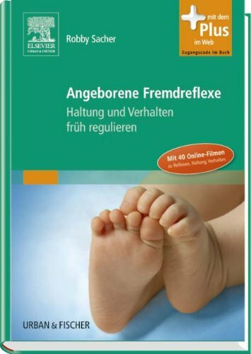 Angeborene Fremdreflexe: Haltung und Verhalten früh regulieren - mit 40 Online-Videos zu Reflexen, Haltung, Verhalten - mit Zugang zur Medizinwelt