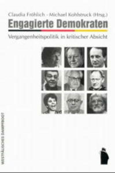 Engagierte Demokraten: Vergangenheitspolitik in kritischer Absicht