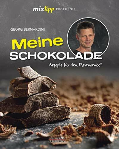 mixtipp Profilinie Meine Schokolade: Rezepte für den Thermomix: Rezepte für den Thermomix (Kochen mit dem Thermomix)