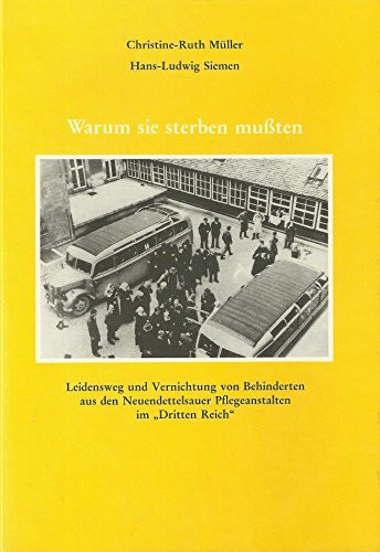 Warum sie sterben mussten: Leidensweg und Vernichtung von Behinderten aus den Neuendettelsauer Pflegeanstalten im "Dritten Reich"