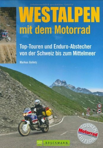 Westalpen mit dem Motorrad: Top-Touren und Enduro-Abstecher von der Schweiz bis zum Mittelmeer (Motorrad-Reiseführer)