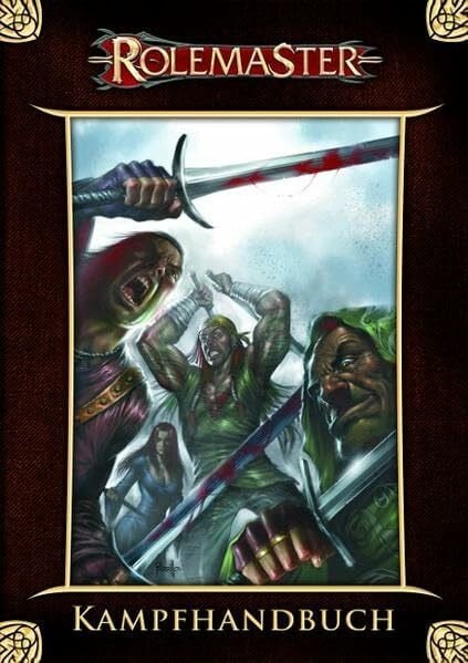 Rolemaster - Kampfhandbuch: Ein Klassiker kehrt überarbeitet und erweitert zurück. Das Kampfhandbuch ist die ultimative Ressource zum Kampf
