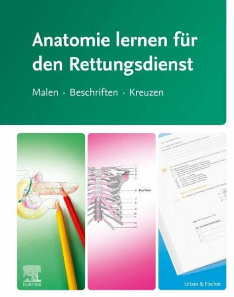 Anatomie lernen für den Rettungsdienst: Malen - Beschriften - Kreuzen (RETTUNGSDIENST LEHRBUCH - Urban & Fischer-Verlag)