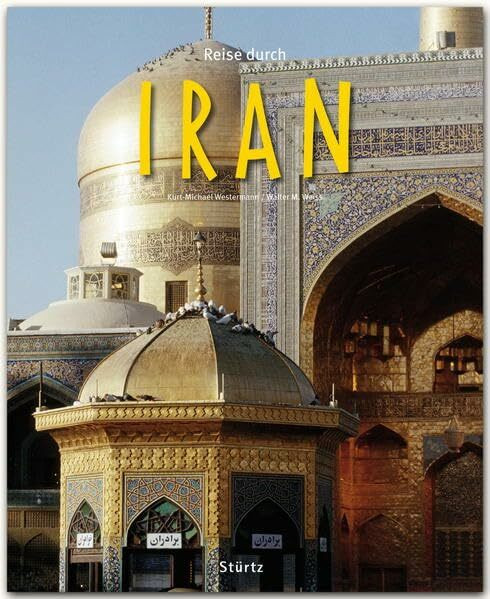 Reise durch Iran: Ein Bildband mit über 190 Bildern auf 140 Seiten - STÜRTZ-Verlag