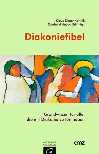 Diakoniefibel: Grundwissen für alle, die mit Diakonie zu tun haben