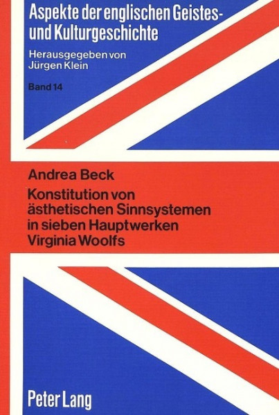 Konstitution von ästhetischen Sinnsystemen in sieben Hauptwerken Virginia Woolfs