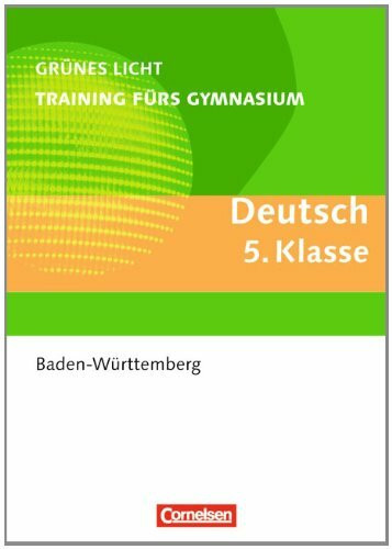 Grünes Licht: Deutsch - Training fürs Gymnasium Baden-Würtemberg: 5. Schuljahr - Übungsbuch mit Lösungen