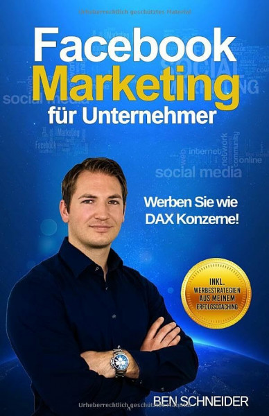 Facebook Marketing für Unternehmer: Werben Sie wie DAX Konzerne!