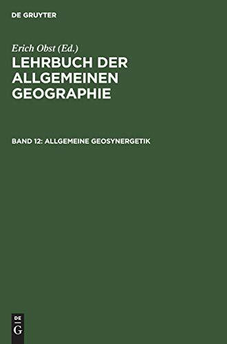 Lehrbuch der Allgemeinen Geographie, Bd.12, Allgemeine Geosynergetik: Grundlagen der Landschaftskunde