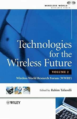 Technologies for the Wireless Future, Volume 2: Wireless World Research Forum (WWRF) (Wiley-WWRF Series, Band 2)
