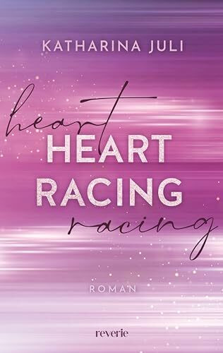 Heart Racing: Roman | DIE New Adult Romance in der Welt des Rennsports | Mit Tropes wie Workplace-Romance, Enemies-to-Lovers und Secret Relationship | Liam & Ronja (Heartdrive, Band 1)