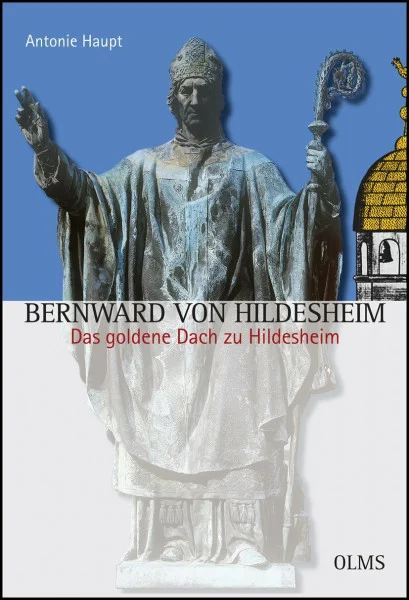 Bernward von Hildesheim. - Das goldene Dach zu Hildesheim: Zwei Erzählungen.Mit einem Vorwort zur Neuausgabe von Norbert Trelle, Bischof von ... des Landschaftsverbandes Hildesheim)