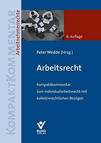 Arbeitsrecht: Kompaktkommentar zum Individualarbeitsrecht mit kollektivrechtlichen Bezügen