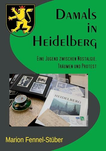 Books on Demand GmbH Damals In Heidelberg, Eine Jugend Zwischen Nostalgie, Träumen Und Protest