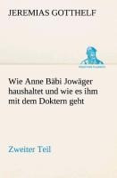 Wie Anne Bäbi Jowäger haushaltet und wie es ihm mit dem Doktern geht