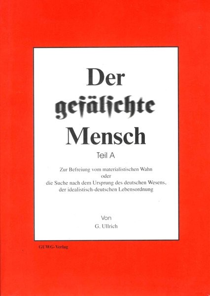 Der gefälschte Mensch: Teil A - Die Befreiung vom materialistischen Wahn