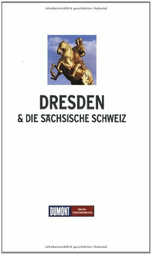 DuMont Reise-Taschenbuch Dresden & Sächsische Schweiz: Mit Meißen, Moritzburg, Pillnitz, Pirna
