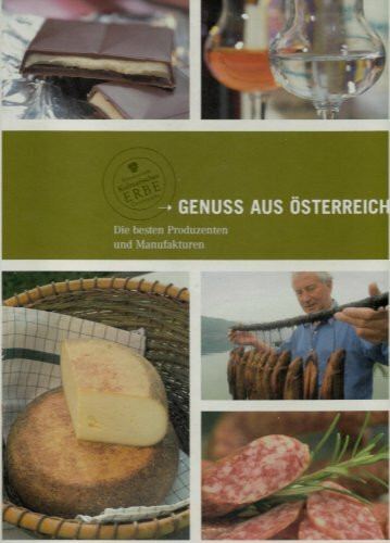 Genuss aus Österreich: Die besten Produzenten und Manufakturen