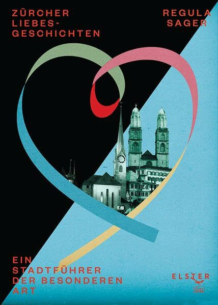 Zürcher Liebesgeschichten: Ein Stadtführer der besonderen Art