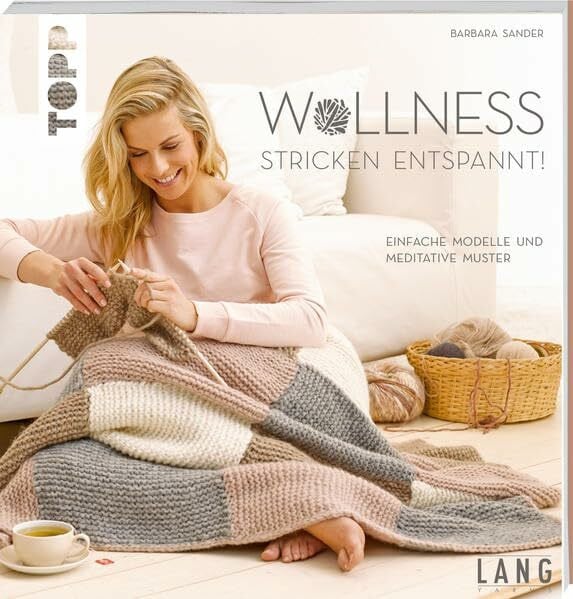 Wollness – Stricken entspannt!: Einfache Modelle und meditative Muster