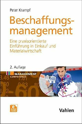 Beschaffungsmanagement: Eine praxisorientierte Einführung in Materialwirtschaft und Einkauf