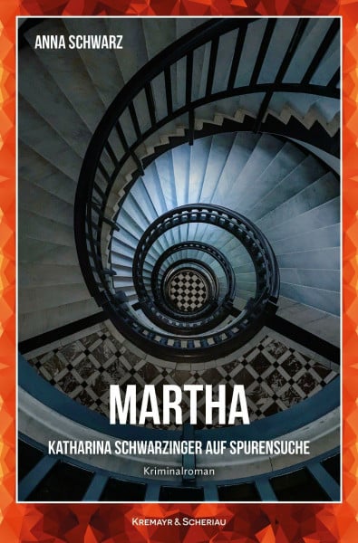 Martha: Katharina Schwarzinger auf Spurensuche - Kriminalroman (K&S Kremi)