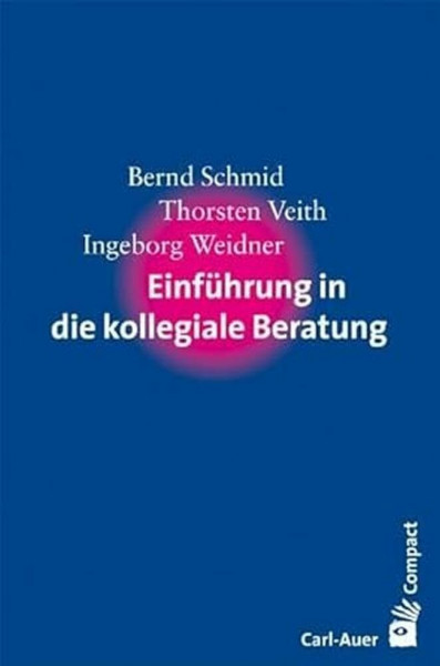 Einführung in die kollegiale Beratung (Carl-Auer Compact)