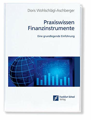 Praxiswissen Finanzinstrumente: Eine grundlegende Einführung