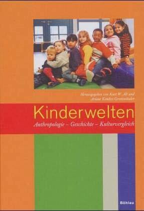 Kinderwelten: Anthropologie - Geschichte - Kulturvergleich