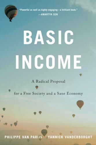 Basic Income: A Radical Proposal for a Free Society and a Sane Economy