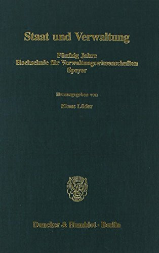 Staat und Verwaltung.: Fünfzig Jahre Hochschule für Verwaltungswissenschaften Speyer. (Schriftenreihe der Hochschule Speyer)