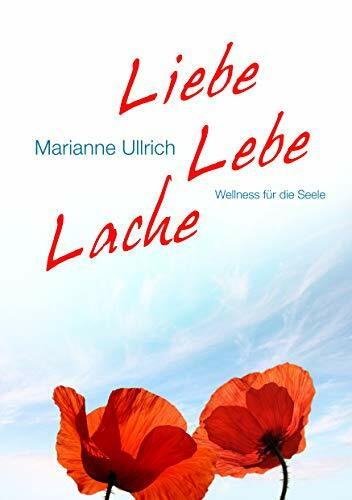 Liebe Lebe Lache: Wellness für die Seele