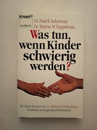 Was tun, wenn Kinder schwierig werden: Dieses fallstudienorientierte Werk soll helfen, durch Beobachtung und Liebe unseren Kindern Lebensorientierung zu geben (Knaur Taschenbücher. Ratgeber)