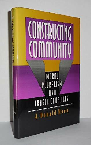 Constructing Community: Moral Pluralism and Tragic Conflicts