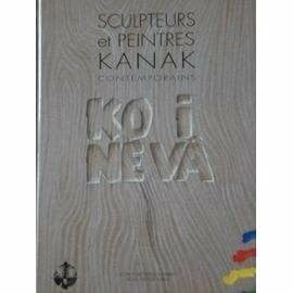 Sculpteurs Et Peintres Kanak Contemporains: Ko I N