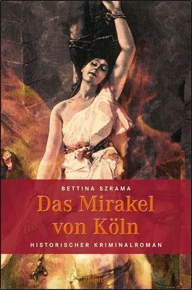 Das Mirakel von Köln: Historischer Kriminalroman