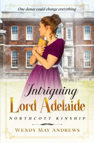 Intriguing Lord Adelaide: A Proper Regency Romance Adventure (Northcott Kinship)