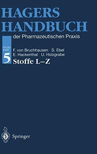 Hagers Handbuch der pharmazeutischen Praxis - Stoffe L - Z: Folgeband 5 Hagers Handbuch der pharmazeutischen Praxis - Stoffe L - Z: Folgeband 5