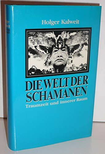 Die Welt der Schamanen: Traumzeit und innerer Raum