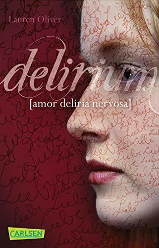 Delirium: Wenn Liebe eine Krankheit ist - der romantische Dystopie-Roman von Bestsellerautorin Lauren Oliver (Amor-Trilogie)