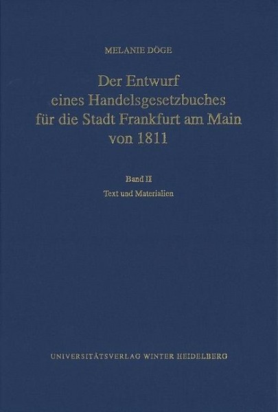 Der Entwurf eines Handelsgesetzbuches für die Stadt Frankfurt am Main von 1811 02. Texte und Materi